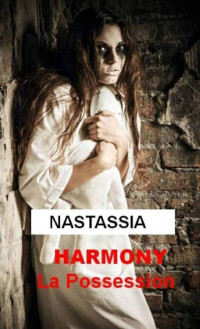 Nastassia — Harmony, La possession (French Edition)