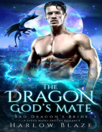 Harlow Blaze — The Dragon God’s Mate: A Fated Mates Shifter Romance (Bad Dragon’s Bride)