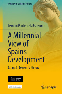 Leandro Prados de la Escosura — A Millennial View of Spain’s Development