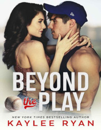 Kaylee Ryan — Beyond the Play (Out of Reach Book 3)