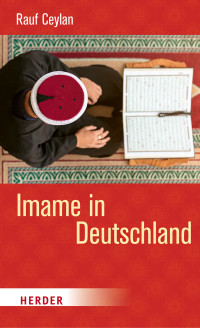 Rauf Ceylan; — Imame in Deutschland