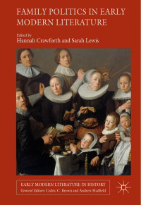 Hannah Crawforth & Sarah Lewis — Family Politics in Early Modern Literature