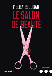 Melba Escobar [Escobar, Melba] — Le salon de beauté