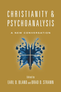 Bland, Earl D.; — Christianity and Psychoanalysis: A New Conversation