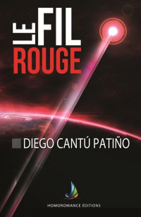 Diego Cantú Patiño — Le Fil Rouge - Tome 1 | Roman Gay