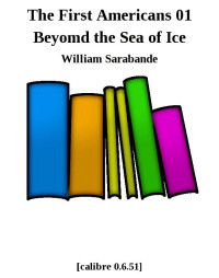 William Sarabande — Beyond the Sea of Ice: The First Americans, Book 1