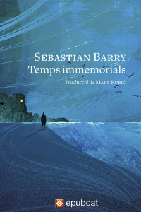 Sebastian Barry — Temps immemorials