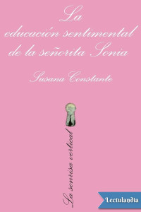 Susana Constante — La educación sentimental de la señorita Sonia