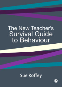 Sue Roffey — The New Teacher's Survival Guide to Behaviour