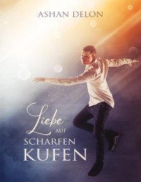 Delon, Ashan — Liebe auf scharfen Kufen (German Edition)