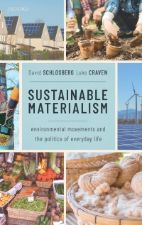 David Schlosberg, Luke Craven — Sustainable Materialism : Environmental Movements and the Politics of Everyday Life