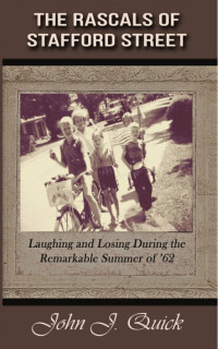 John Quick — The Rascals of Stafford Street: Laughing and Losing during the Remarkable Summer of '62