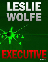 Leslie Wolfe — Executive: A Thriller