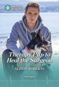 Alison Roberts — Therapy Pup to Heal the Surgeon