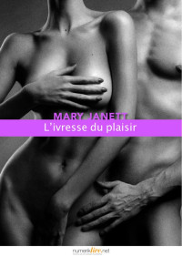 Mary Janett [Janett, Mary] — L'ivresse du plaisir