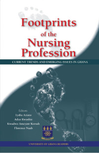 Lydia Aziato, Adzo Kwashie — Footprints of the Nursing Profession: Current Trends and Emerging Issues in Ghana