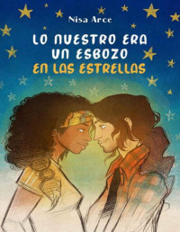 Nisa Arce — Lo nuestro era un esbozo en las estrellas (Spanish Edition)