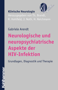 Gabriele Arendt; — Neurologische und neuropsychiatrische Aspekte der HIV-Infektion