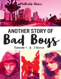 Mathilde Aloha — Another story of Bad Boys 1 & Bonus