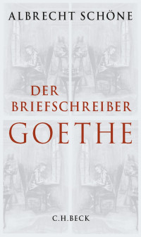 Schöne, Albrecht — Der Briefschreiber Goethe