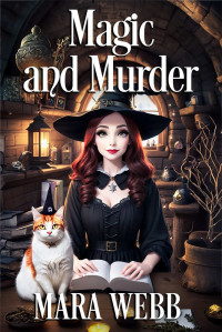 Mara Webb — Wicked Witches of Spellcaster Creek 02.0 - Magic and Murder