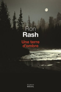 Ron Rash — Une terre d'ombre