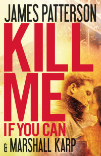 James Patterson — Kill Me If You Can