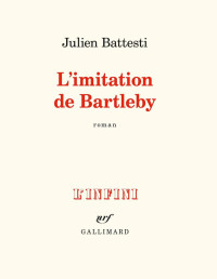 Julien Battesti — L'imitation de Bartleby