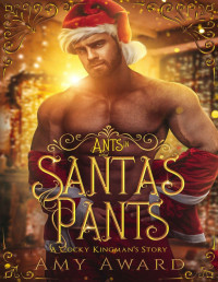 Amy Award — Ants in Santa's pants (The cocky kingmans1.5)