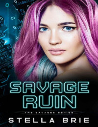 Stella Brie — Savage Ruin: A Contemporary Why Choose Romance (The Savages Series Book 2)