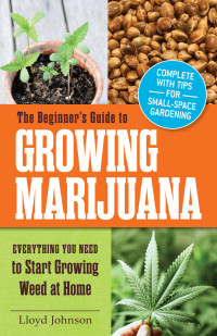 Lloyd Johnson — The Beginner's Guide to Growing Marijuana