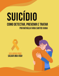 Nathália Faria Santos Viana — Suicídio: como detectar, prevenir e tratar