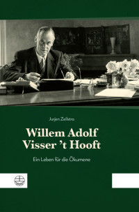 Jurjen Albert Zeilstra; — Willem Adolf Visser 't Hooft