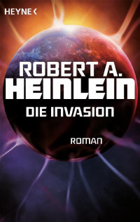 Heinlein, Robert A. — Die Invasion