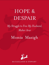 Monia Mazigh [Mazigh, Monia] — Hope and Despair: My Struggle to Free My Husband, Maher Arar