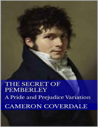 Cameron Coverdale — The Secret of Pemberley: A Pride and Prejudice Variation