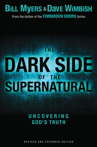 Bill Myers;David Wimbish; — The Dark Side of the Supernatural, Revised and Expanded Edition