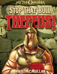 Kate McMullan — Stop that Bull, Theseus!