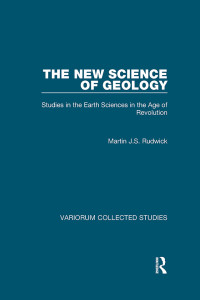 Martin J.S. Rudwick — The New Science of Geology;Studies in the Earth Sciences in the Age of Revolution