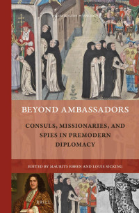 Maurits Alexander Ebben & Louis Sicking — Beyond Ambassadors: Consuls, Missionaries, and Spies in Premodern Diplomacy