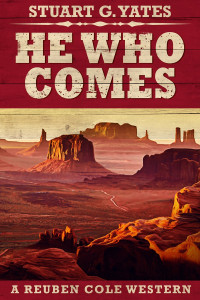 Stuart G. Yates — He Who Comes (Reuben Cole Westerns Book 1)