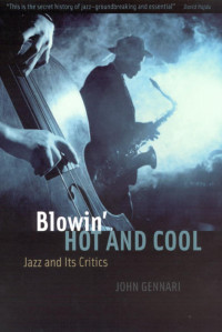 John Gennari — Blowin' Hot and Cool: Jazz and Its Critics