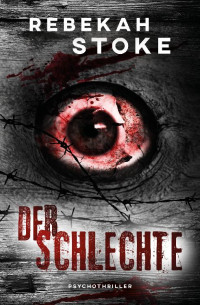 Stoke, Rebekah — Der Schlechte (German Edition)