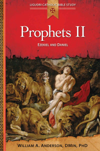 William A Anderson — Prophets II: Ezekiel and Daniel (Liguori Catholic BIble Study)