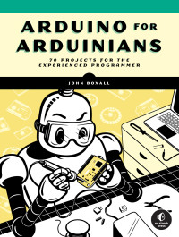 John Boxall; — Arduino for Arduinians: 70 Projects for the Experienced Programmer