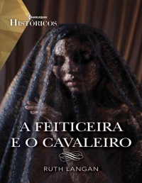 Ruth Langan — A feiticeira e o cavaleiro (Históricos)