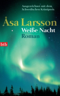 Larsson, Åsa — [Rebecka Martinsson 02] • Weiße Nacht