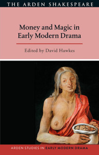 David Hawkes; — Money and Magic in Early Modern Drama