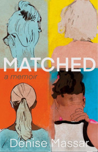 Denise Massar — Matched: A Memoir