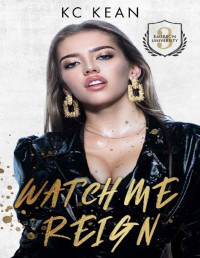 KC Kean — Watch Me Reign (The Emerson U Series Book 3)